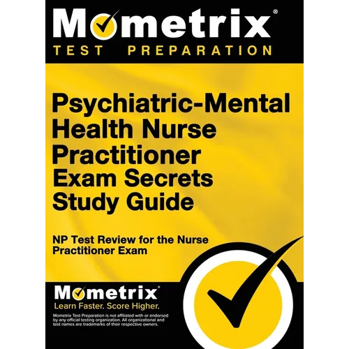 Psychiatric-Mental Health Nurse Practitioner Exam Secrets: NP Test Review for the Nurse Practitioner Exam (Study Guide)
