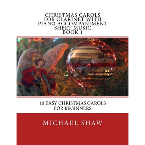 Christmas Carols For Clarinet With Piano Accompaniment Sheet Music Book 1: 10 Easy Christmas Carols For Beginners