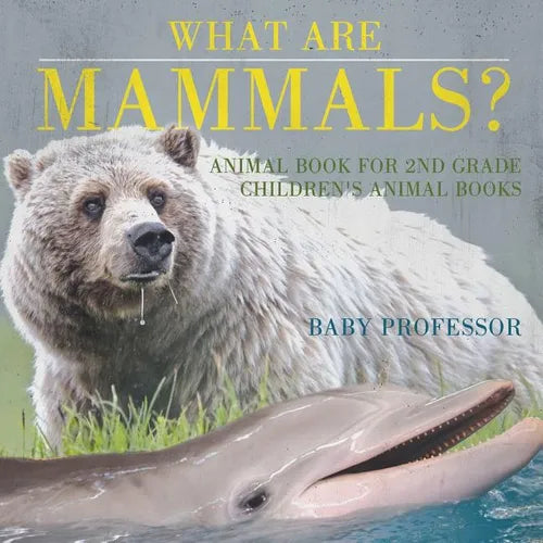 What are Mammals? Animal Book for 2nd Grade Children's Animal Books