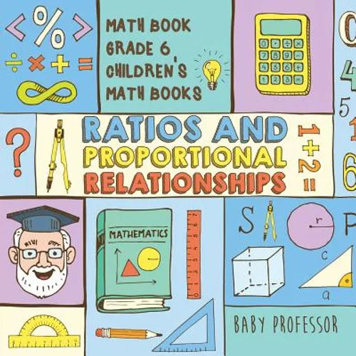 Ratios and Proportional Relationships - Math Book Grade 6 Children's Math Books