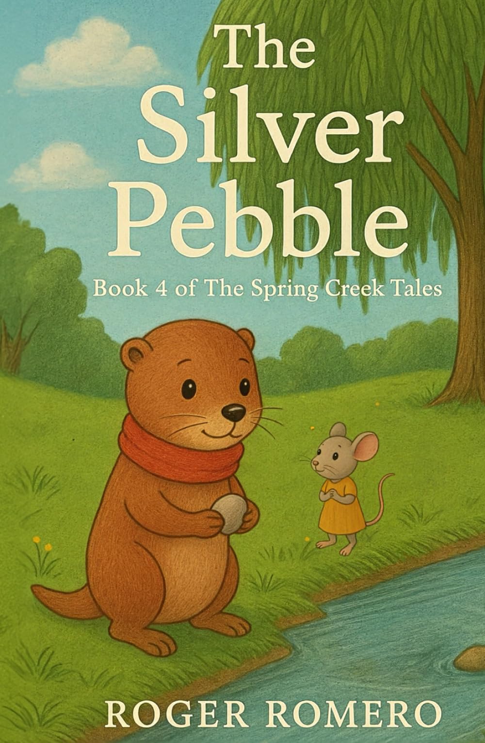 The Silver Pebble: Book 4 of The Spring Creek Tales, Paperback
