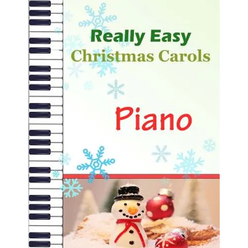 Christmas Carols Piano: Christmas Carols for Really Easy Piano Ideal for beginners Traditional Christmas carols