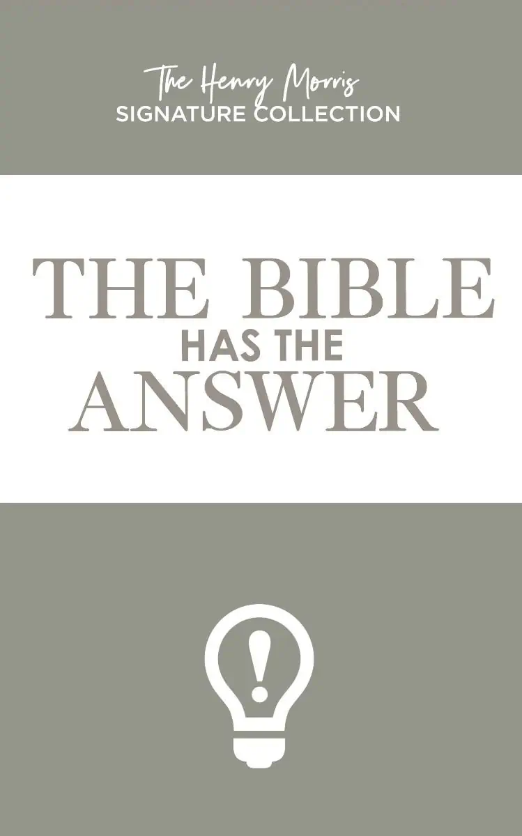 The Bible Has The Answer (Henry Morris Signature Collection)