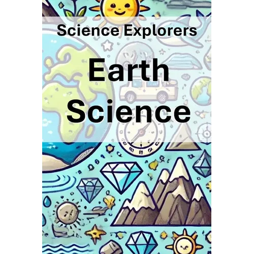 Science Explorers: Earth Science: An Earth Science Curriculum for Middle School Students