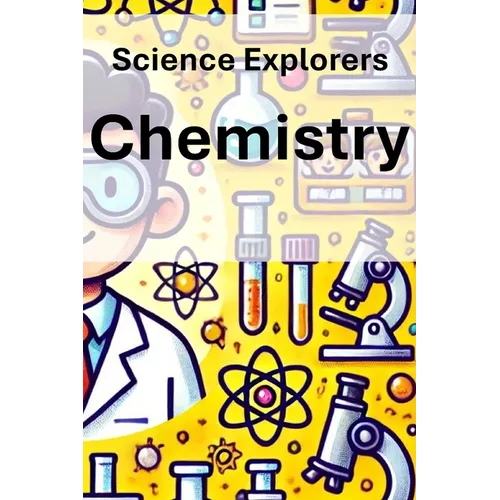 Science Explorers: Chemistry: A Chemistry Curriculum for Middle School Students