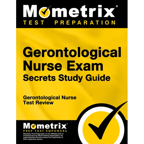 Gerontological Nurse Exam Secrets Study Guide: Gerontological Nurse Test Review for the Gerontological Nurse Exam