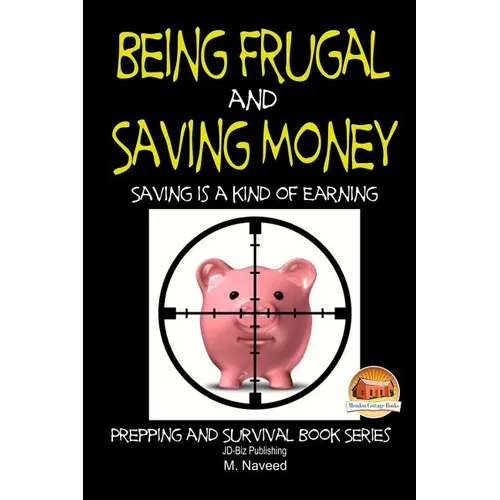 Being Frugal and Saving Money - Saving is a kind of Earning