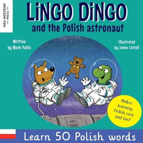 Lingo Dingo and the Polish astronaut: Laugh & Learn 50 Polish words! (Learn polish for kids; Bilingual English Polish books for children; polish for k