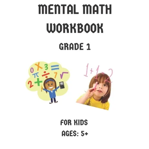 Mental Math Workbook Grade 1: Math Drills, Digits, Reproducible Practice Problems, Counting Addition And Subtraction For Kids Ages 5+ - Paperback