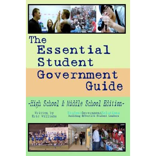 The Essential Student Government Guide: High School & Middle School Edition