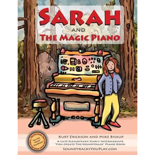 Sarah and the Magic Piano: A level II piano book and Interactive, multimedia experience from SoundtracksYouPlay.com
