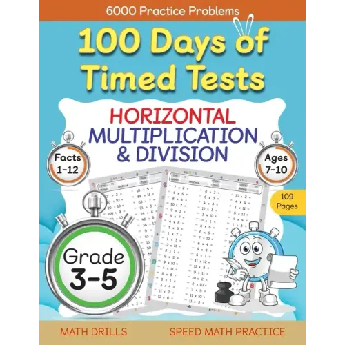 100 Days of Timed Tests, Horizontal Multiplication, and Division Facts 1 to 12, Grade 3-5, Math Drills, Daily Practice Math Workbook