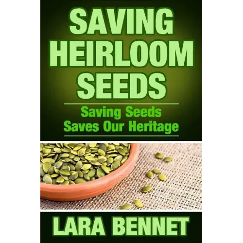 Saving Heirloom Seeds: Saving Seeds Saves Our Heritage