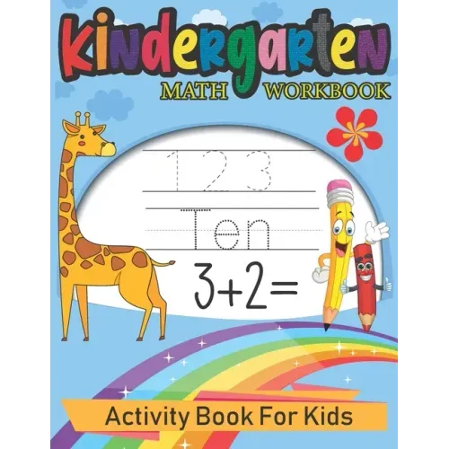 Kindergarten Math Workbook: Activity Book For Kids: Beginner Math, Learning Book with Number Tracing, Coloring, Counting and Activities Educationa
