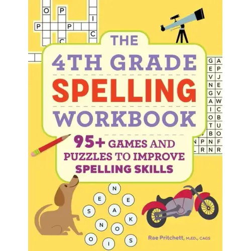 The 4th Grade Spelling Workbook: 95+ Games and Puzzles to Improve Spelling Skills
