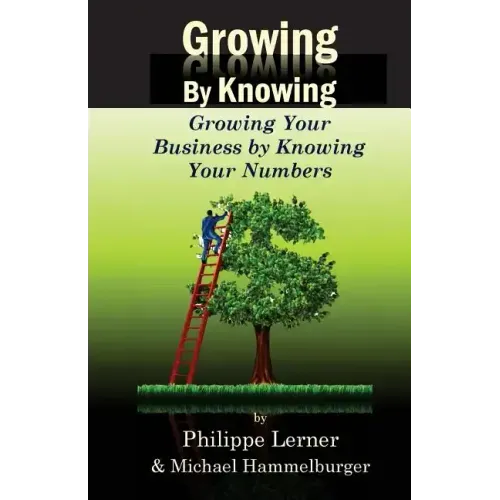 Growing by Knowing: Growing Your Business by Knowing Your Numbers