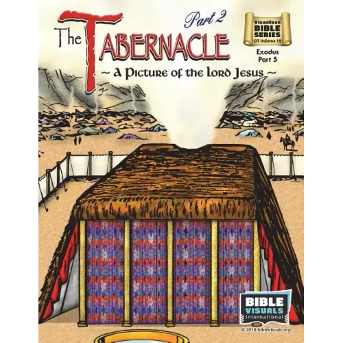 The Tabernacle Part 2, A Picture of the Lord Jesus: Old Testament Volume 10: Exodus Part 5