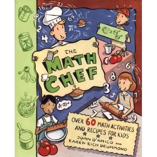 The Math Chef: Over 60 Math Activities and Recipes for Kids