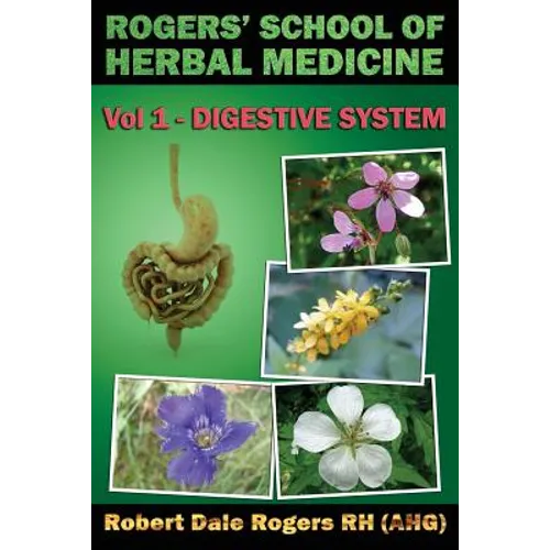 Rogers' School of Herbal Medicine Volume One: Digestive System