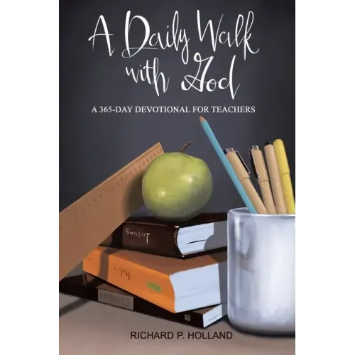 A Daily Walk with God: A 365-Day Devotional for Teachers