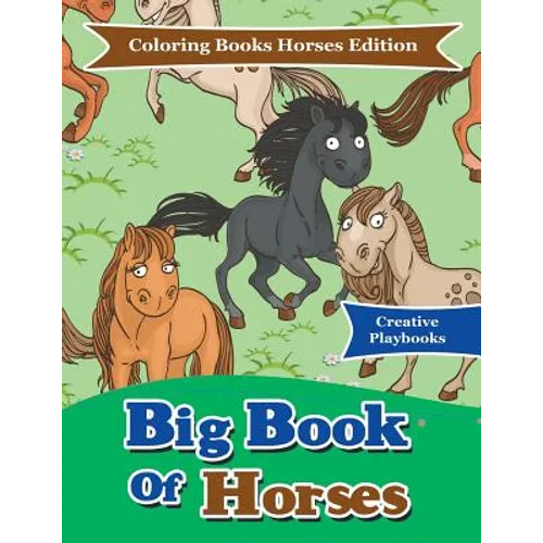 Big Book Of Horses - Coloring Books Horses Edition