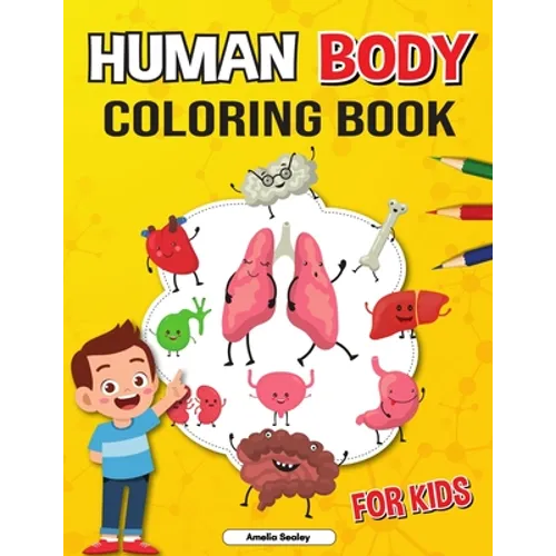 Anatomy Coloring Book for Kids: Coloring Book for Kids to Learn and Understand Human Organs