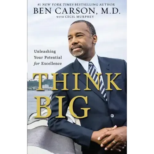 Think Big: Unleashing Your Potential for Excellence