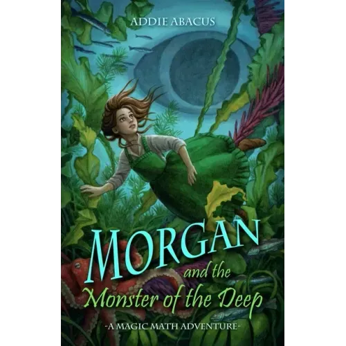 Morgan and the Monster of the Deep: A Magic Math Adventure
