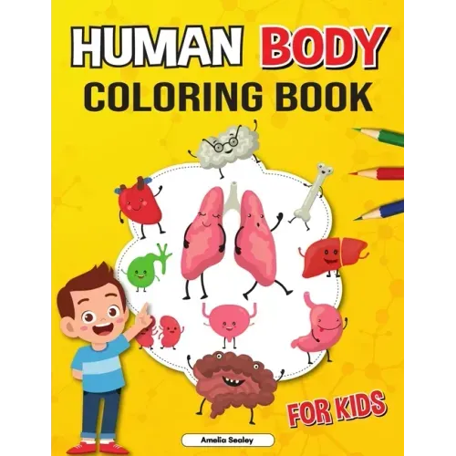 Anatomy Coloring Book for Kids: Coloring Book for Kids to Learn and Understand Human Organs