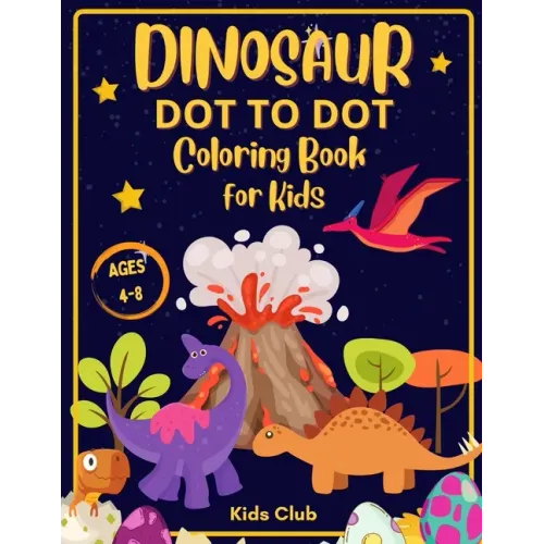Dinosaur Dot to Dot Coloring Book for Kids Ages 4-8: Dinosaur Dot Markers Activity Book for Kids - Kids Ages 4-8