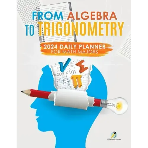 From Algebra to Trigonometry: 2024 Daily Planner for Math Majors