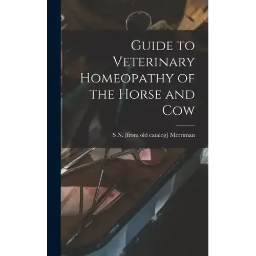 Guide to Veterinary Homeopathy of the Horse and Cow