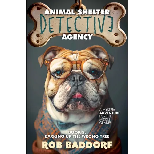 Animal Shelter Detective Agency, Book 2: Barking Up the Wrong Tree