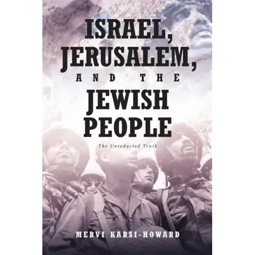 Israel, Jerusalem, and The Jewish People: The Unredacted Truth