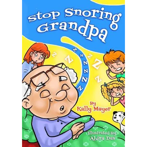 Stop Snoring Grandpa!: Funny Rhyming Picture Book for Beginner Readers