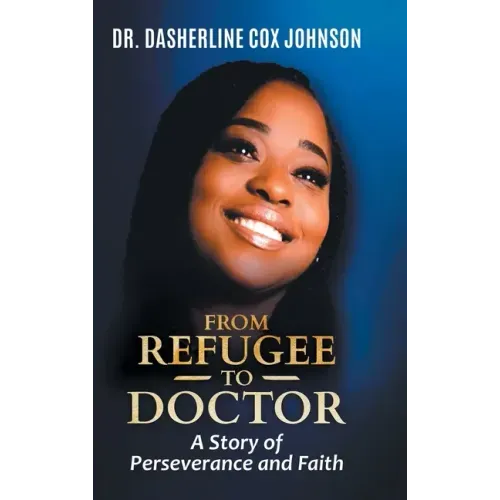 From Refugee to Doctor: A Story of Perserevance and Faith