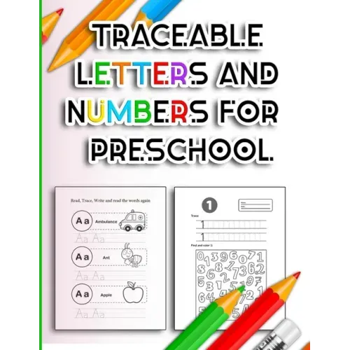 Traceable Letters and Numbers for Preschool: Handwriting Practice Tracing Alphabet and Number Coloring Books for Kindergarten Kids Ages 3-5 Years - AB