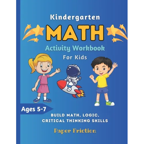 Kindergarten Math Activity Workbook for Kids: Kindergarten and Preschool Kids Learning The Numbers And Basic Math Homeschool Kindergarteners Addition