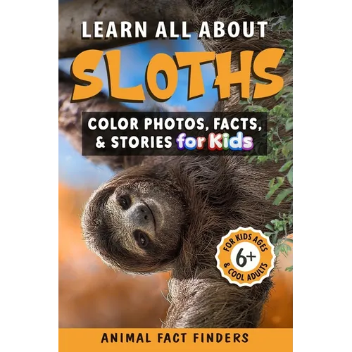 Learn All About Sloths: Color Photos, Facts, and Stories for Kids - Paperback