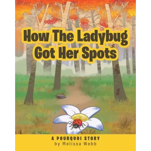 How The Ladybug Got Her Spots: A Pourquoi Story