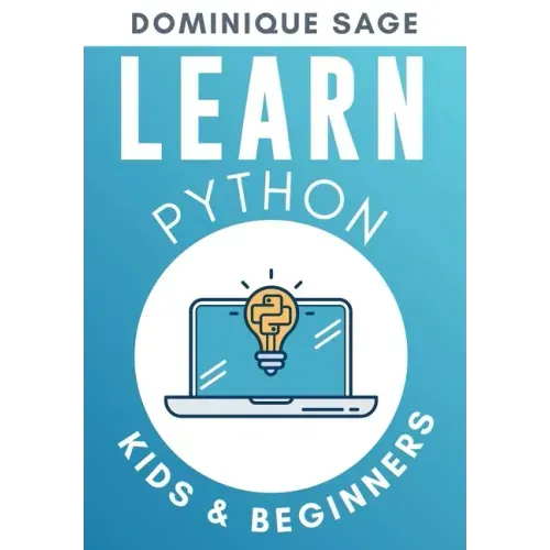 LEARN Python: Kids & Beginners. Python for Beginners with Hands-on Fun Project & Games. (Learn Coding Fast with Hands-On Fun Project & Games)