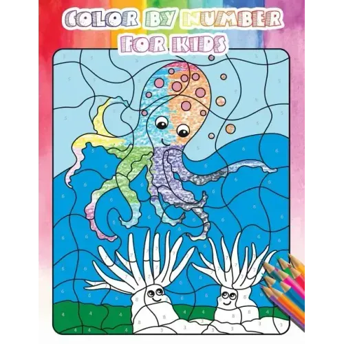 Color By Number For Kids: Gorgeous Ocean & Wildlife Animal Coloring Book For Kids, Teens with Large Size(Activity Book For Kids, Ages4-8)