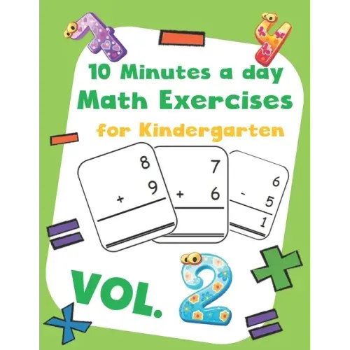 10 Minutes a day Math Excercise for Kindergarten Vol.2: 30 Days of Math Timed Tests with Addition and Subtraction in a few minutes a day, Ages 5-8(Gra