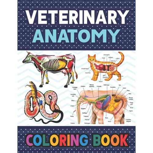 Veterinary Anatomy Coloring Book: Fun and Easy Veterinary Anatomy Coloring Book for Kids.Animal Anatomy and Veterinary Coloring Book.Dog Cat Horse Fro