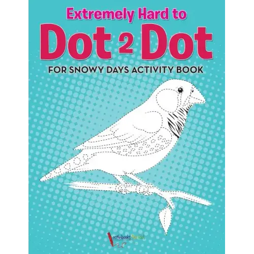 Extremely Hard to Dot 2 Dot for Snowy Days Activity Book Book