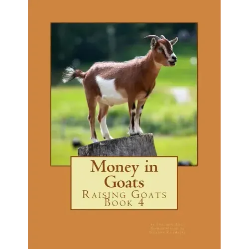 Money in Goats: Raising Goats Book 4