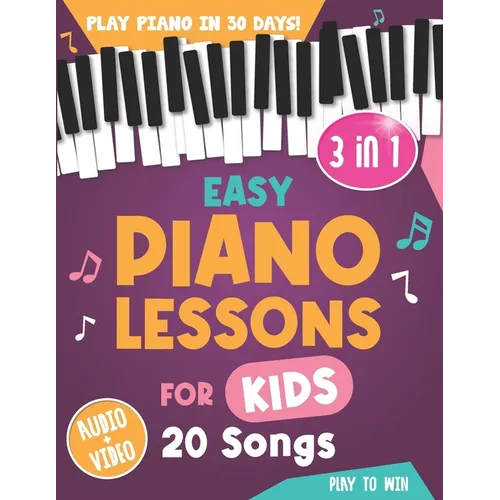Easy Piano Lessons for Kids: 3 book in 1: Play Piano in 30 Days with Online Video & Audio Access