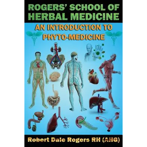 Rogers' School of Herbal Medicine: An Introduction to Phyto-Medicine