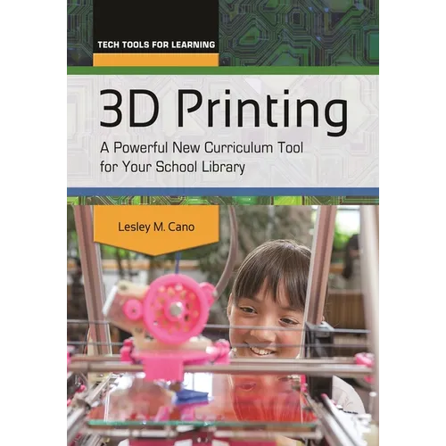 3D Printing: A Powerful New Curriculum Tool for Your School Library