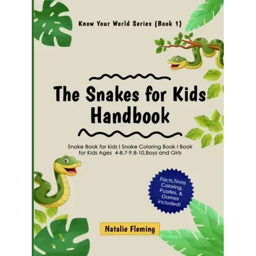 The Snakes for Kids Handbook: Snake Book for kids I Snake Coloring Book I Book for Kids Ages 4-8,7-9,8-10, Boys and Girls: Snake Book for kids I Snake